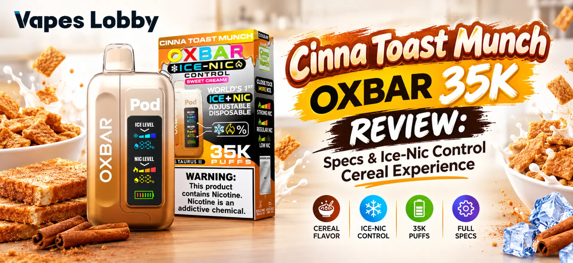 Cinna Toast Munch OXBAR 35K Review featuring the OXBAR Ice-Nic Control vape, cereal flavor, adjustable ice and nicotine levels, and 35K puffs.